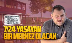 Başkan Yardımcısı Hüseyin Çakır, Tıntın Projesini yerinde inceledi