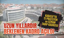 Karasu Devlet Hastanesi’ne beklenen kadro açıldı