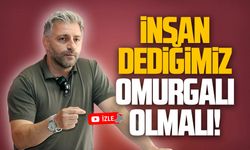 Murat Ali Aksoy: İnsan dediğimiz, omurgalı olmalı!