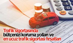 Trafik sigortasında bütçenizi koruma yolları ve en ucuz trafik sigortası fırsatları