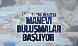 Kadınlar manevi atölyelerde buluşacak