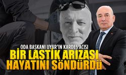 Oda Başkanı Kerim Uyar’ın kardeşi trafik kazasında yaşamını yitirdi