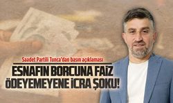 Saadetli Partili Tunca’dan esnaf borçlarına tepki