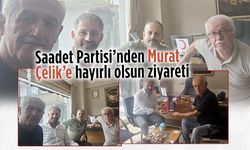 Saadet Partisi’nden Murat Çelik’e hayırlı olsun ziyareti
