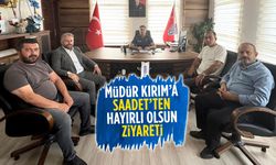 Müdür Kırım’a Saadet’ten hayırlı olsun ziyareti