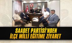Saadet Partisi’nden İlçe Milli Eğitime ziyaret