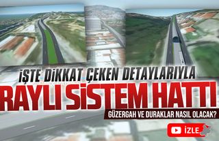 İşte Sakarya’nın raylı sistem hattı güzergahı ve durakları