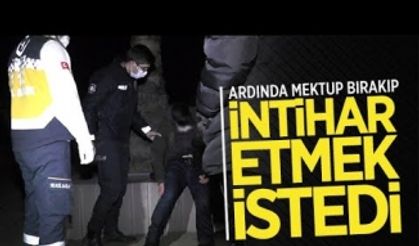 Ardında mektup bırakıp intihar etmek istedi