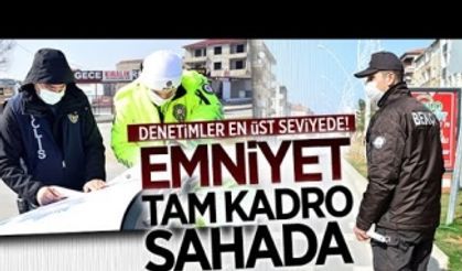 Emniyet, tam kadro sahada