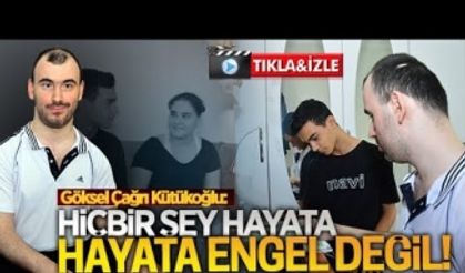 Hayata hiçbir şeyin engel olmadığını kanıtladı