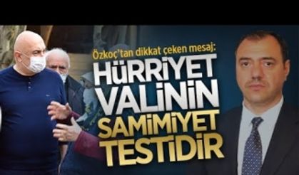 Hürriyet, Vali’nin samimiyet testidir