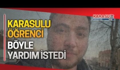 Karasulu öğrenci Ömer Şentürk böyle yardım istedi