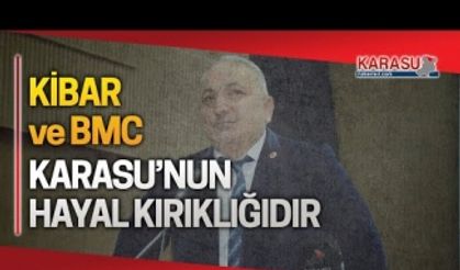 Kibar Holding ve BMC, Karasu’nun hayal kırıklığıdır