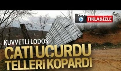 Kuvvetli lodos, çatı uçurdu, telleri kopardı