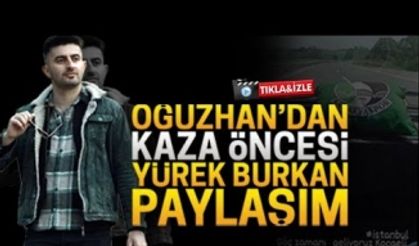 Oğuzhan’dan kaza öncesi yürek burkan paylaşım