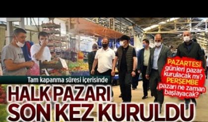 Tam kapanmanın son Cumartesi pazarı kuruldu