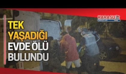 Tek başına yaşadığı evde ölü bulundu