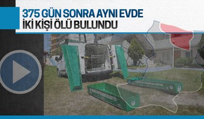 375 gün sonra aynı evde iki kişi cansız halde bulundu