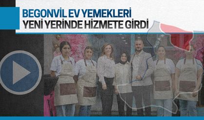Begonvil Ev Yemekleri, yeni yerinde hizmete girdi