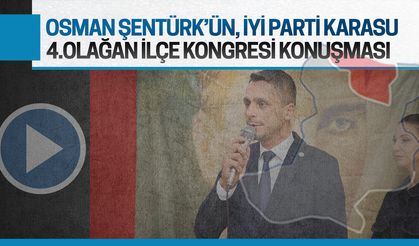 Osman Şentürk'ün İYİ Parti Karasu 4.Olağan İlçe Kongresi konuşması