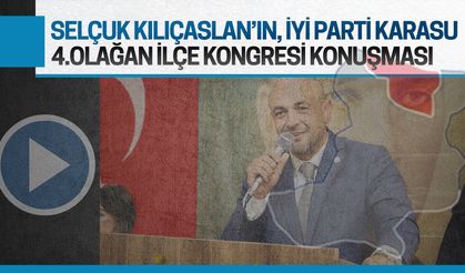 Selçuk Kılıçaslan'ın İYİ Parti Karasu 4.Olağan İlçe Kongresi konuşması