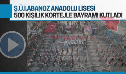 ŞÜİ Abanoz Anadolu Lisesi'nden 500 kişilik bando ve kortejli kutlama