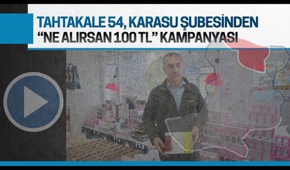 Tahtakale54 Karasu’da açıldı, açılışa özel ne alırsan 100 TL