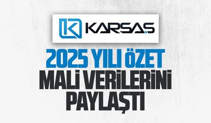 KARSAŞ, 2025 yılı özet mali verilerini paylaştı