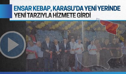 Ensar Kebap, Karasu’da yeni yerinde hizmete girdi