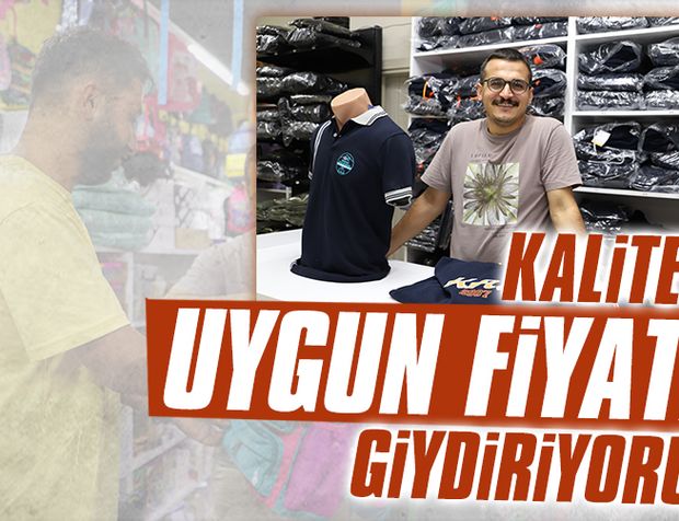 Kaliteyi uygun fiyata giydiriyoruz