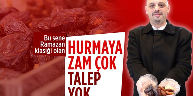 Ramazan sofrasının baş tacı hurmaya yüzde 50 zam
