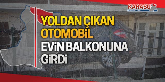 Yoldan çıktı, evin balkonuna girerek durabildi