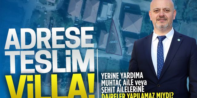 Adrese teslim villa yerine ihtiyaç sahiplerine daireler yapılabilirdi