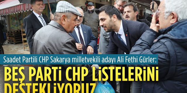 Beş parti CHP listelerini destekliyoruz