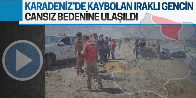 Karadeniz'de kaybolan Iraklı gençten acı haber