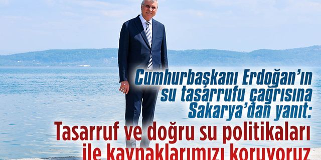 Cumhurbaşkanı Erdoğan’ın su tasarrufu çağrısına Sakarya’dan yanıt