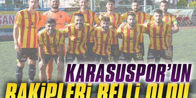 Karasuspor’un rakipleri belli oldu