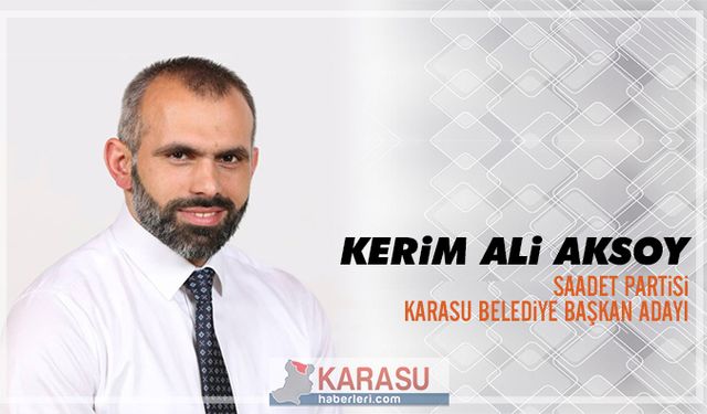 Kerim Ali Aksoy - Karasu Belediye Başkan Adayı