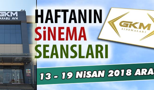 13 - 19 Nisan 2018 arası Karasu sinema seansları