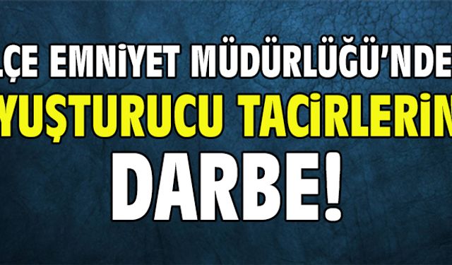 Uyuşturucu tacirlerine darbe