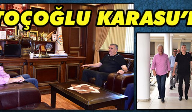 Toçoğlu’ndan Karasu’ya ziyaret