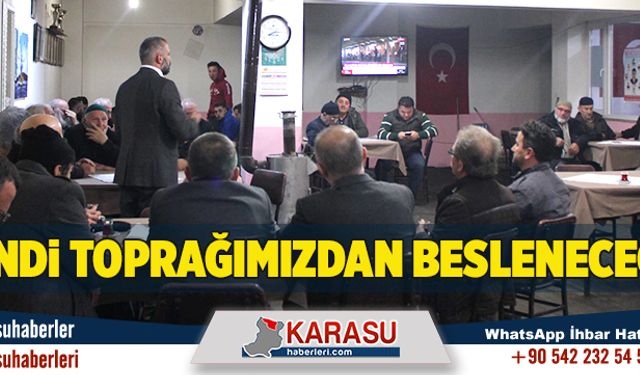 Kendi toprağımızdan besleneceğiz