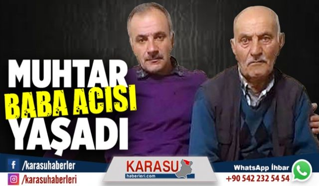 Muhtar Dinç, baba acısı yaşadı