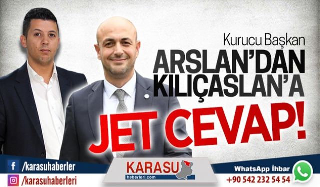 Arslan’dan Kılıçaslan’a jet cevap