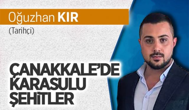 Çanakkale’de Karasulu şehitler