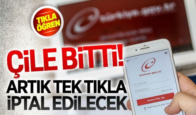 Çile bitti, tek tıkla İPTAL!