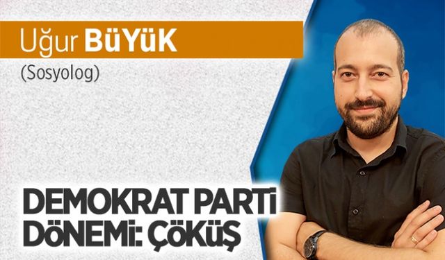 Demokrat Parti Dönemi: Çöküş