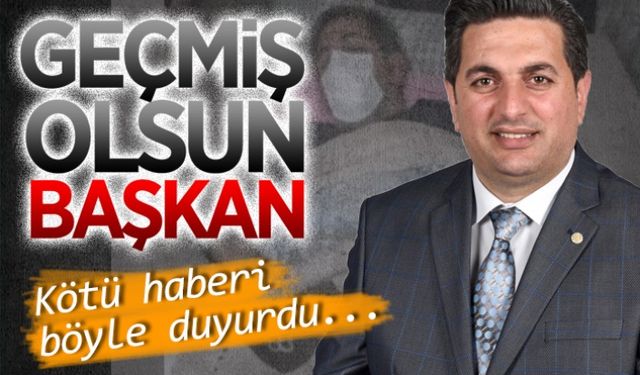 Geçmiş olsun başkan