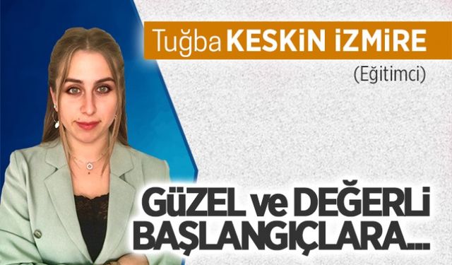 Güzel ve değerli başlangıçlara…