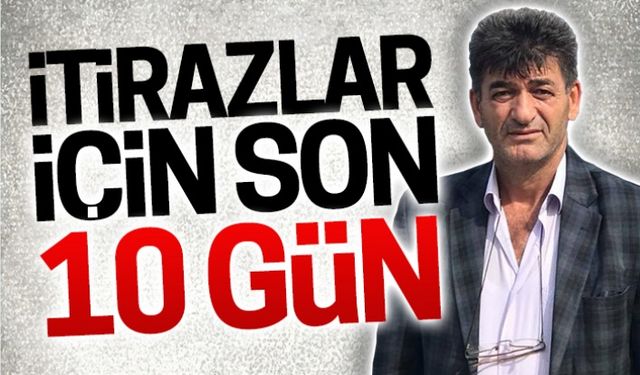 İtirazlar için son 10 gün